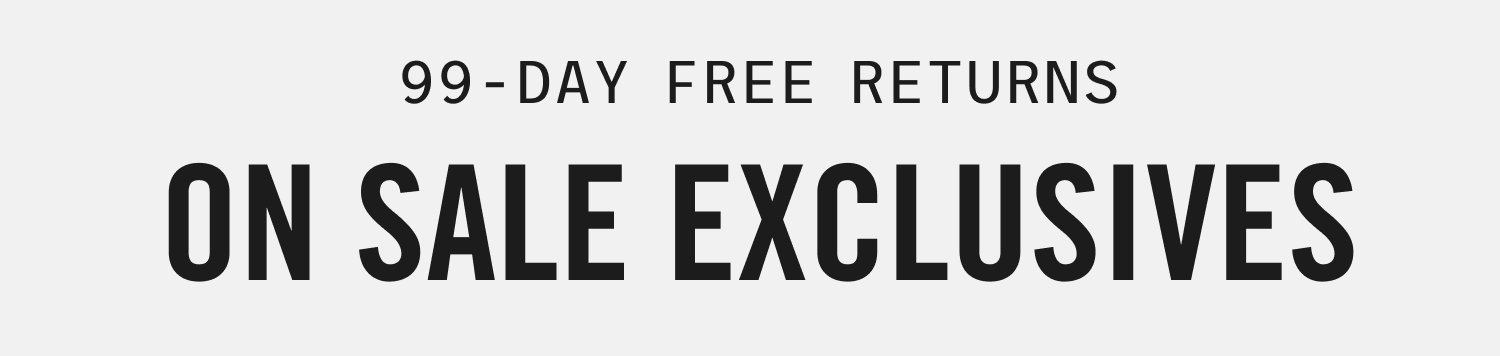 99-Day FREE Returns on Sale Exclusives