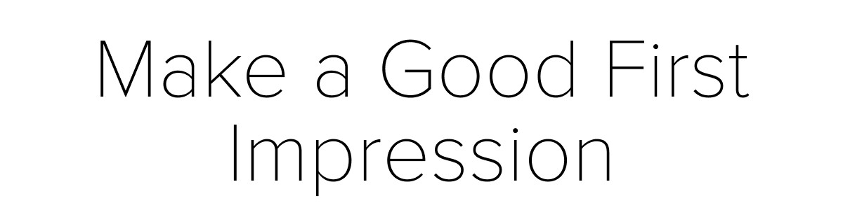 Make a Good First Impression