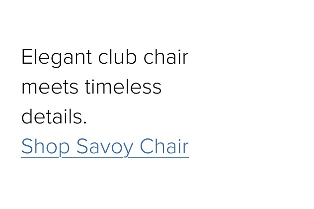 Elegant club chair meets timeless details. Shop Savoy Chair