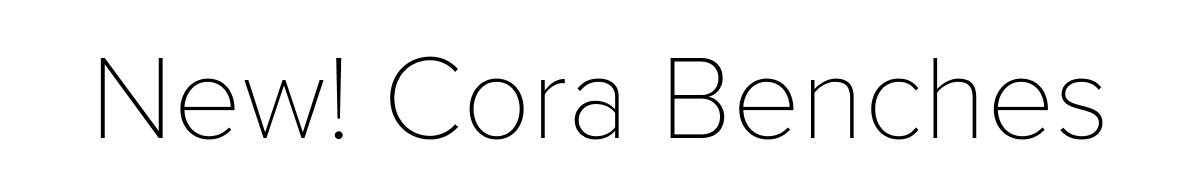New! Cora Benches