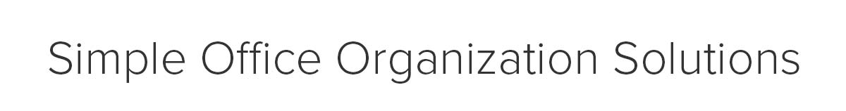Simple Office Organization Solutions