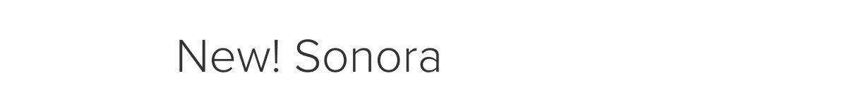 New! Sonora