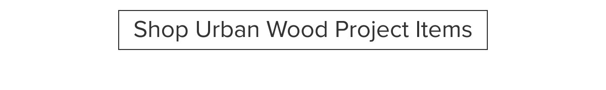 Shop Urban Wood Project Items