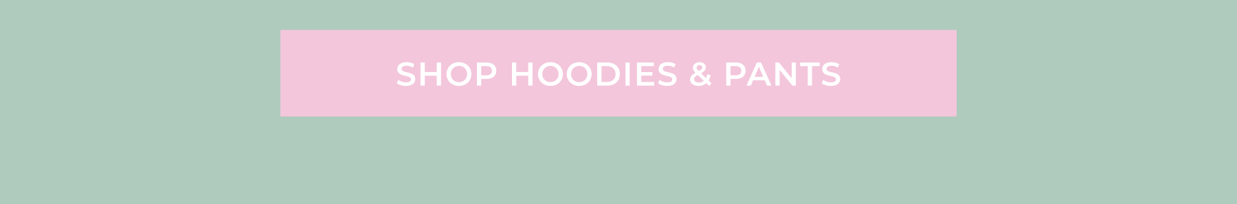 Shop Hoodies & Pants
