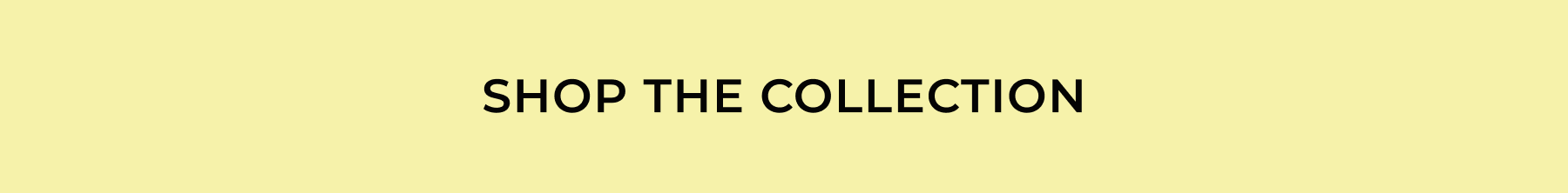 Shop the Collection