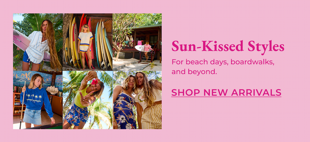 Sun-Kissed Styles [Shop New Arrivals]