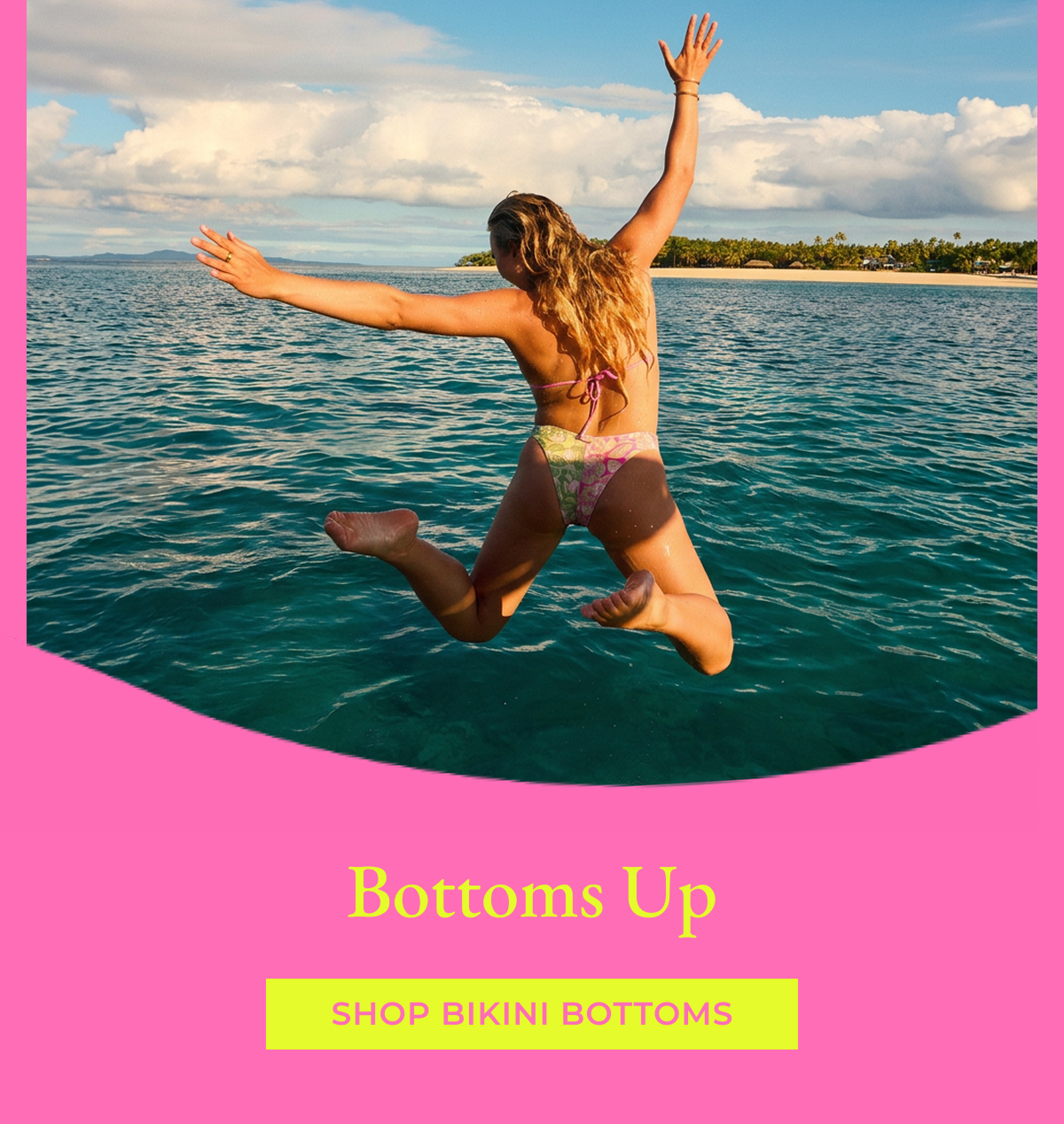 Bottoms Up [Shop Bikini Bottoms]