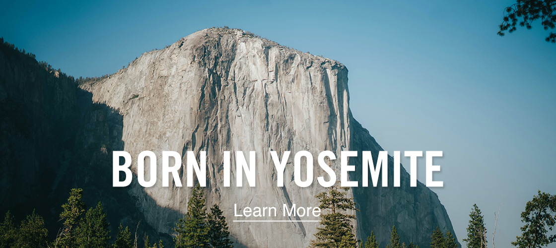 Born in Yosemite Learn More About our Heritage