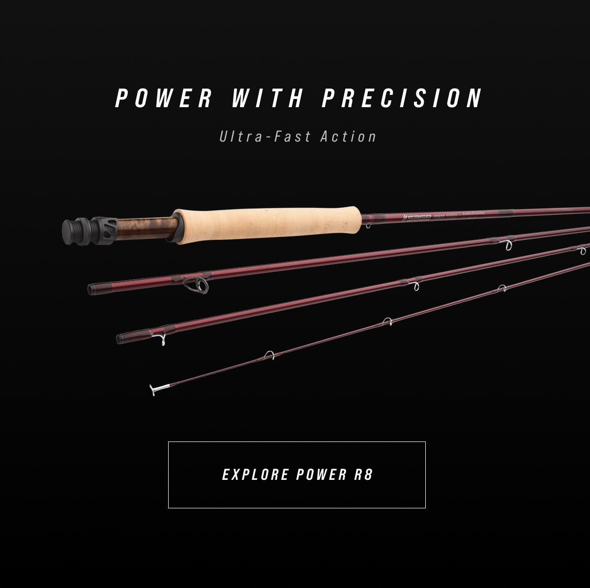 Learn more about the Power R8 ultra fast action fly rod