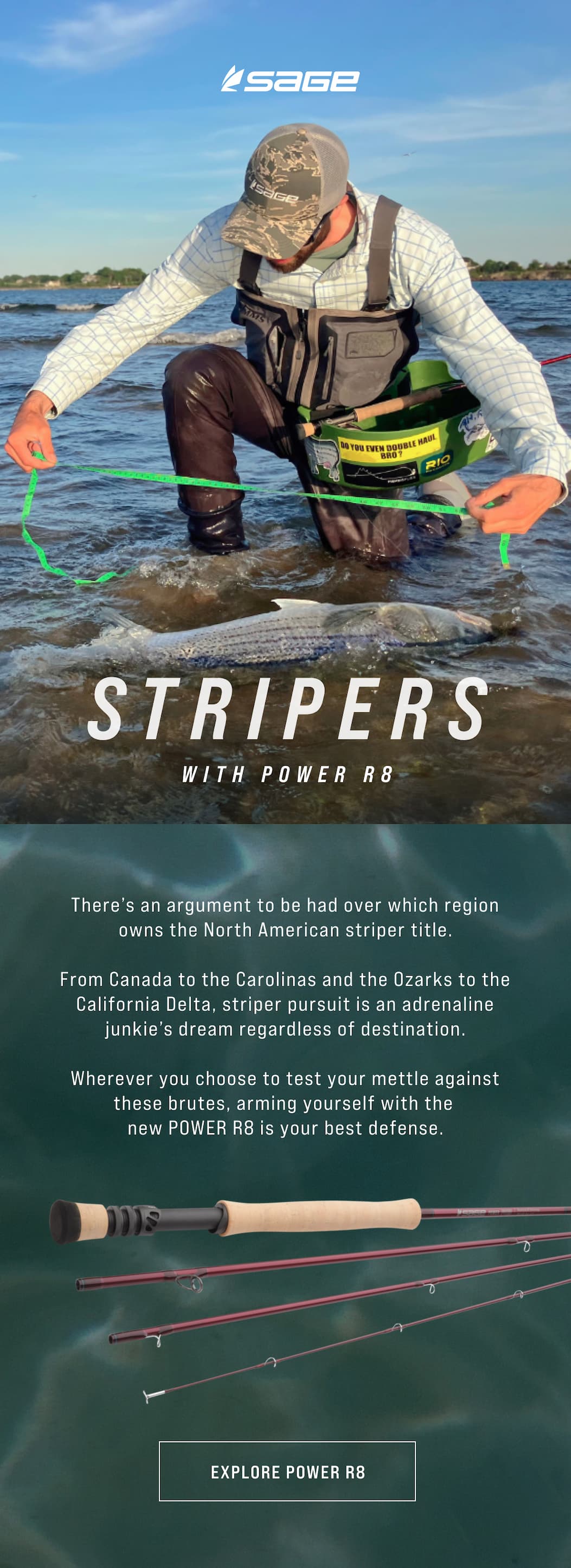 Explore the Sage POWER R8 family of fly rods