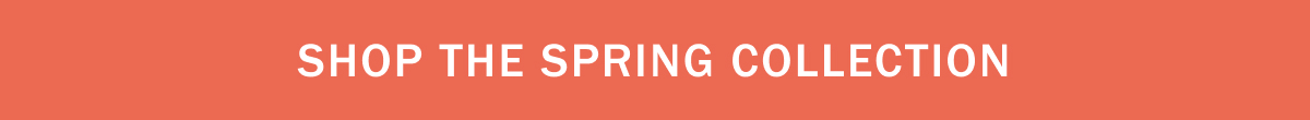 Shop the spring collection