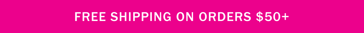 Free Shipping on orders $50+
