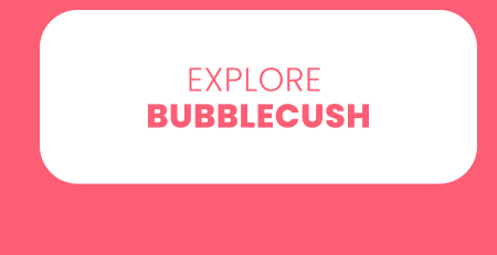 Explore bubblecush