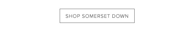 SHOP SOMERSET DOWN