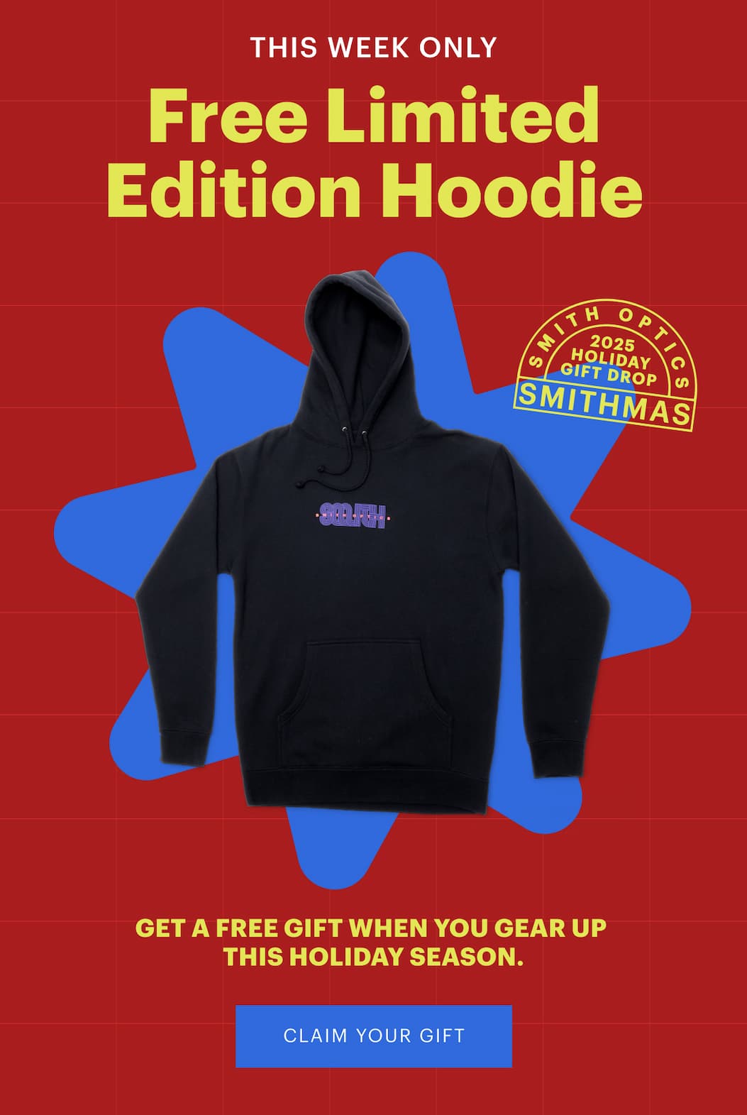 THIS WEEK ONLY | Free Limited Edition Hoodie  | GET A FREE GIFT WHEN YOU GEAR UP THIS HOLIDAY SEASON. | Claim your gift
