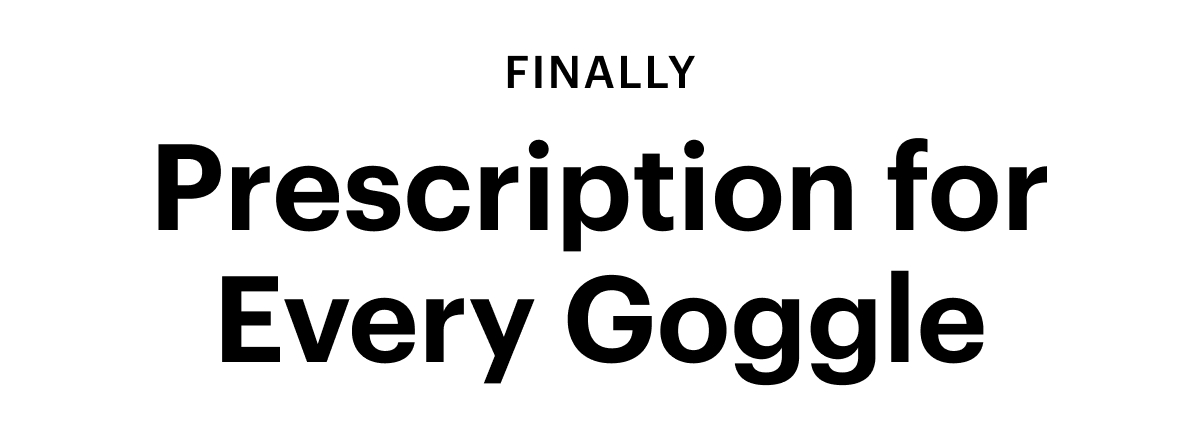 Finally Prescription for Every Goggle