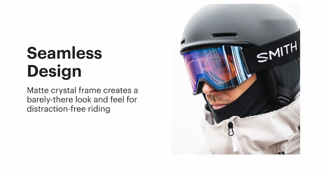 Seamless Design | Matte crystal fram creates a barely-there look and feel for distraction-free riding