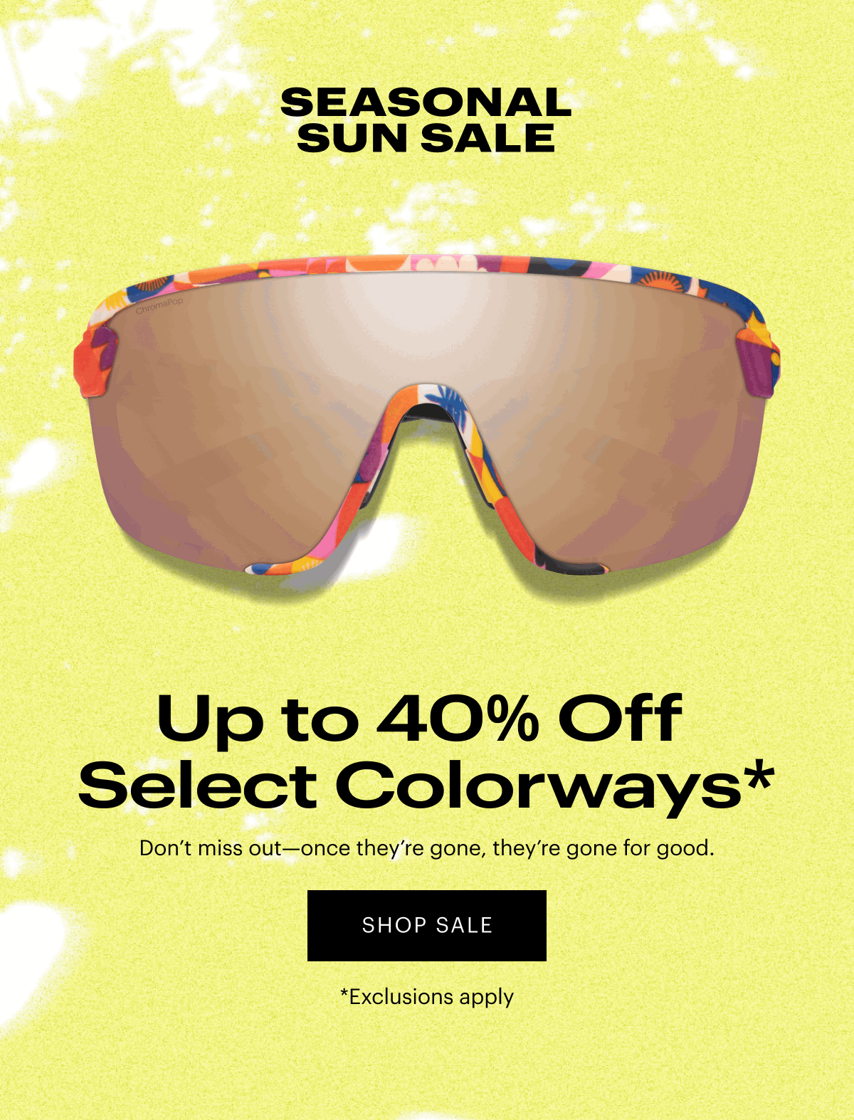 Up to 40% Off Seasonal Colorways* Body: Don’t miss out—once they’re gone, they’re gone for good.  | Shop Sale  *Exclusions apply