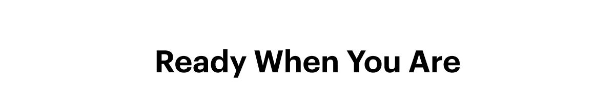 Ready When You Are 