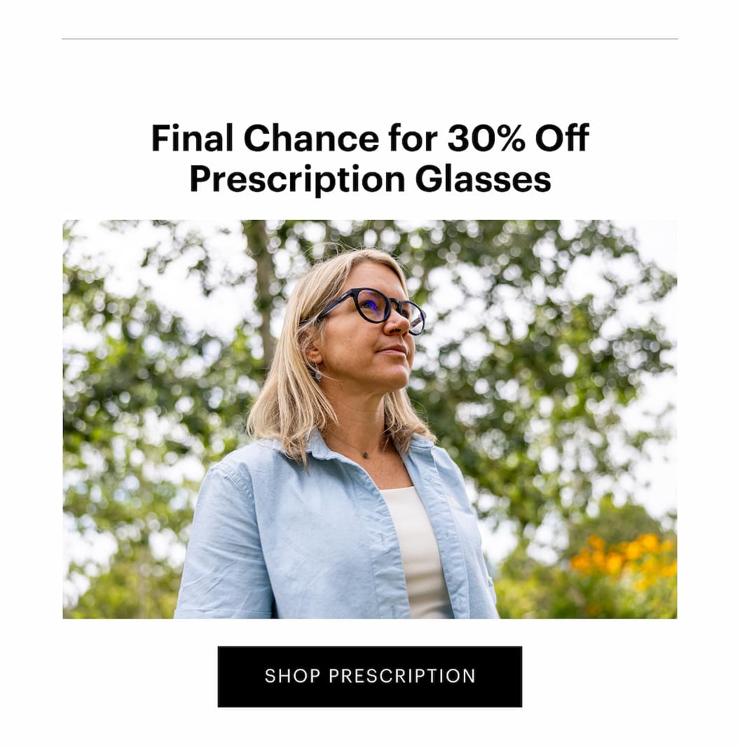 Final Chance for 30% Off Prescription Glasses