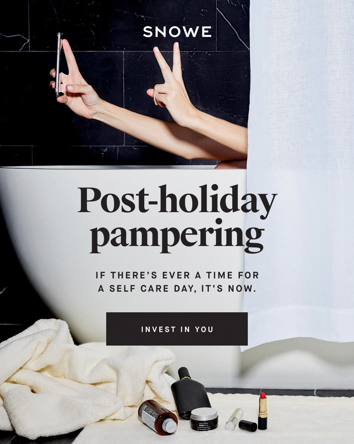 Post-holiday pampering If there’s ever a time for a self care day, it’s now. INVEST IN YOU