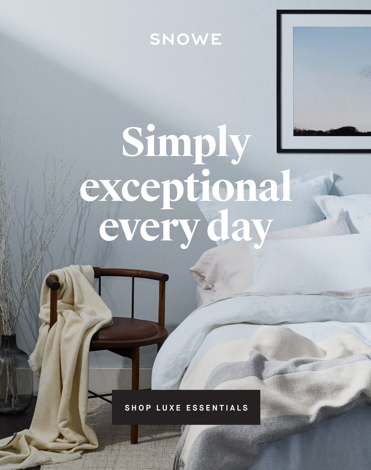 Simply exceptional every day SHOP LUXE ESSENTIALS