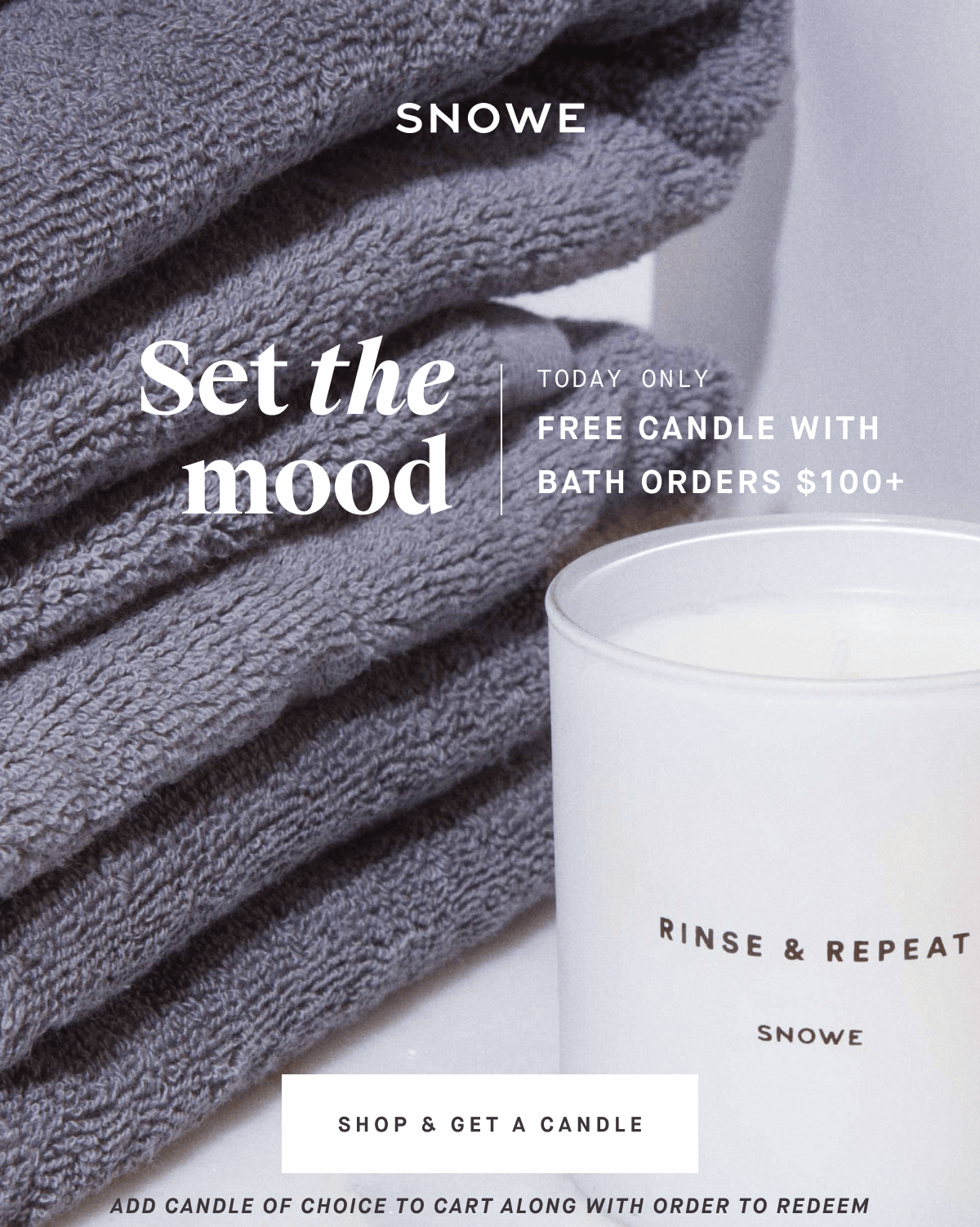 Set the mood TODAY ONLY FREE CANDLE WITH BATH ORDERS $100+ SHOP & GET A CANDLE ADD CANDLE OF CHOICE TO CART ALONG WITH ORDER TO REDEEM