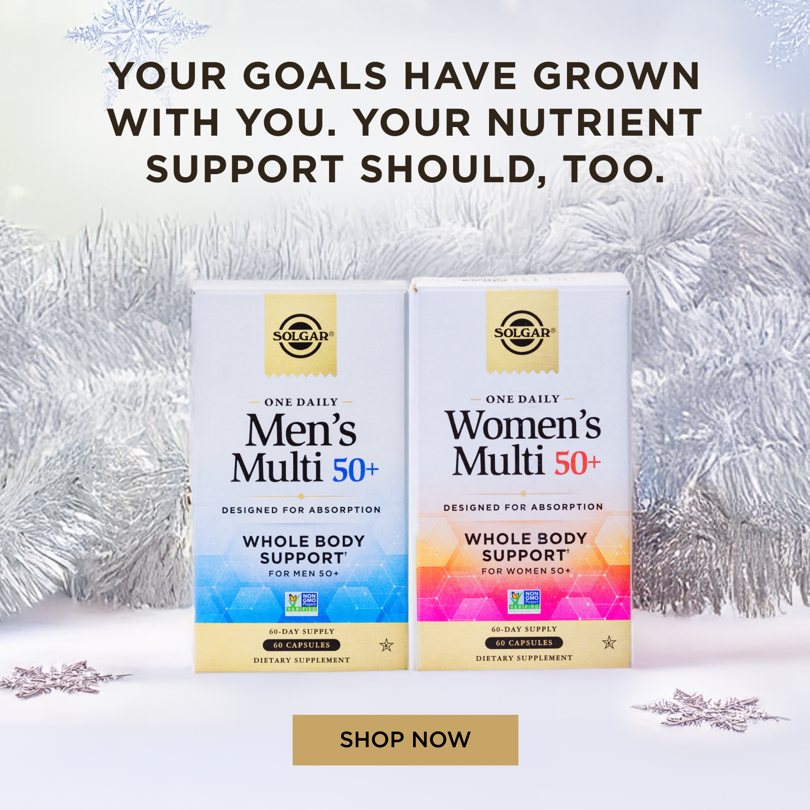 Your goals have grown with you. Your nutrient support should, too.