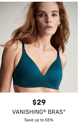 $29 Vanishing® Bras* Save up to 55%