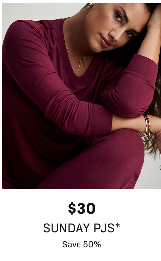 $30 Sunday PJs* Save 50%