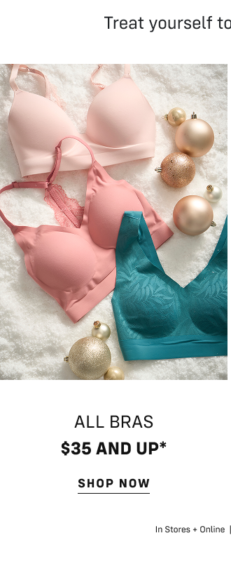 Treat yourself to a matching set! All bras $35 and up*  Shop now In stores and online | Exclusions apply*