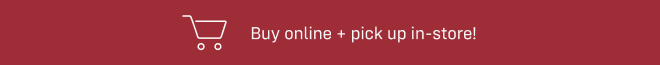 Buy online + pick up in-store!