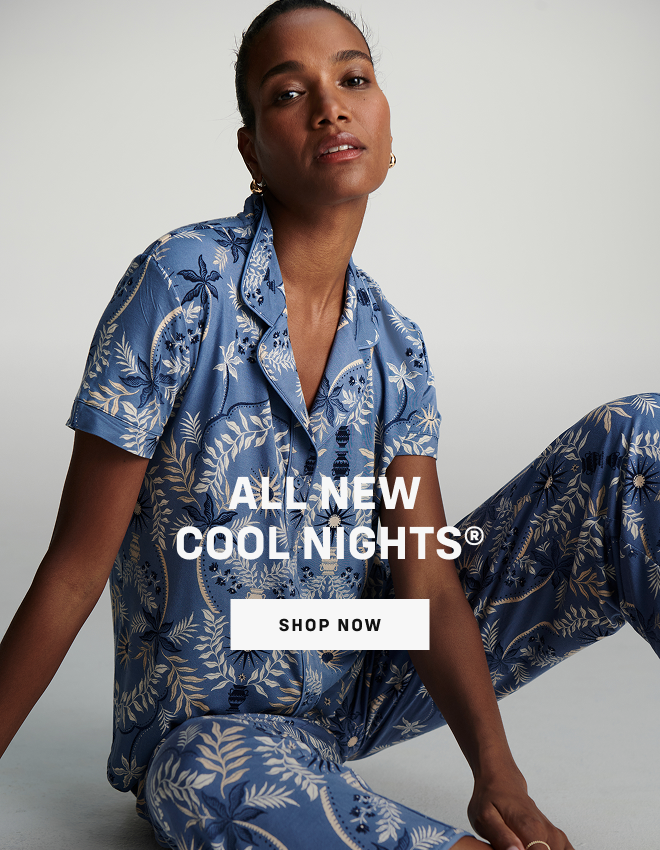 All new Cool Nights® Shop Now