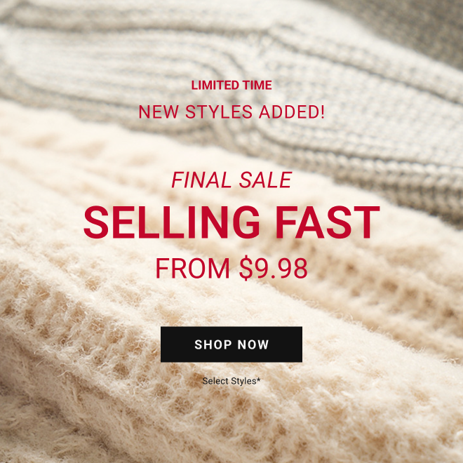 LIMITED TIME | New Styles Added! Final Sale  SELLING FAST FROM $9.98 Shop Now select styles*