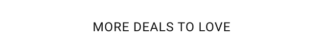 More Deals to Love