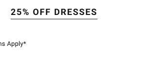 25% off dresses Exclusions apply*