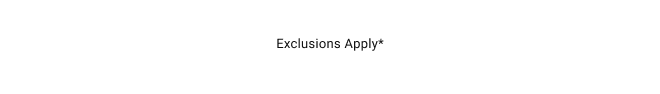 Exclusions apply*