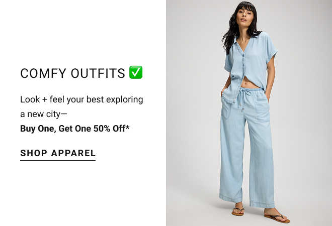 Comfy outfits ✅ Look + feel your best exploring a new city— Buy One, Get One 50% Off* Shop apparel