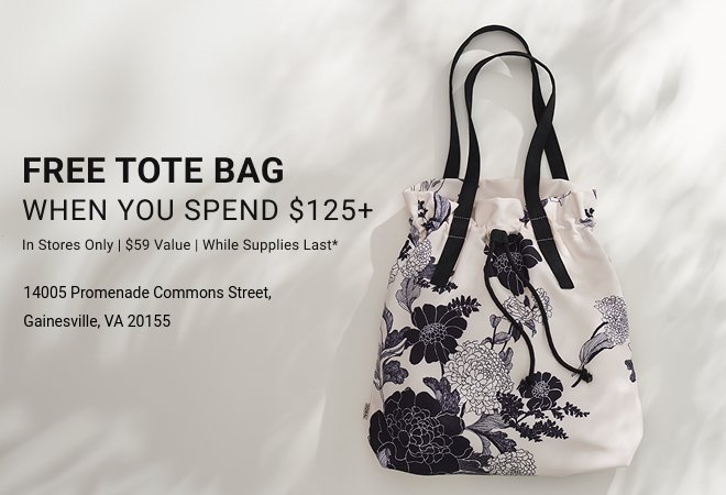FREE tote bag when you spend $125+ In Stores Only | $59 Value | While Supplies Last*