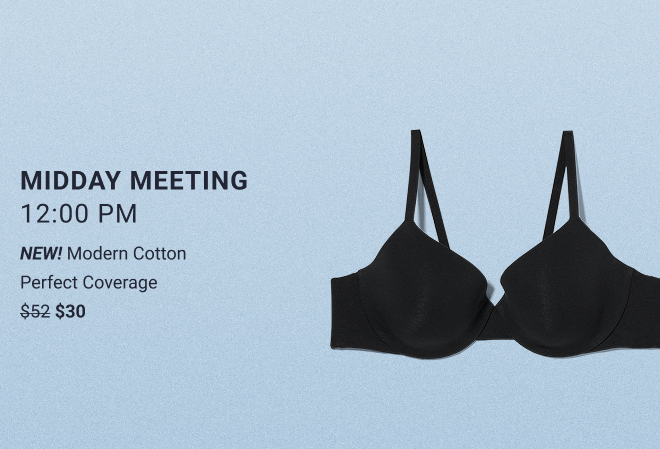 Midday meeting 12:00 PM NEW! Modern Cotton Perfect Coverage $30