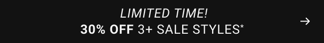 Limited time! 30% off 3+ sale styles*
