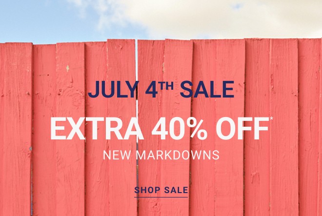 JULY 4th SALE extra 40% off new markdowns Shop SALE *In stores + Online  |  Exclusions apply