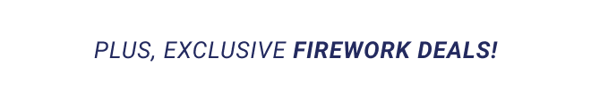 Plus, exclusive firework deals!