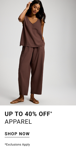 Up to 40% off* apparel Shop Now Exclusions apply