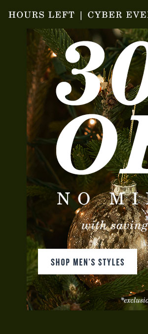 Cyber Monday Event. Last chance to shop this deal before it is gone for good. 30% Off No Minimum with savings up to 65%. Shop Men's Styles.