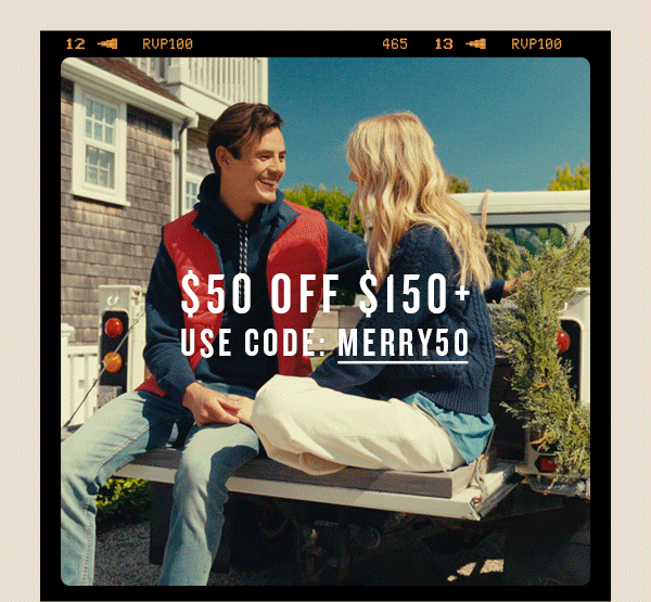 $50 Off $150+ Use Code: MERRY50. Rotating images: man in red vest and pants sitting next to woman in navy sweater on tailgate of truck. Gifts in wrapping paper and bows sitting on staircase.