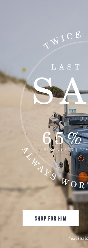 Twice a year. Last catch sale up to 65%. Final sale. Limited quantities. Always worth the wait. Shop for him. Blue car on beach.
