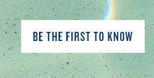 Be the first to know