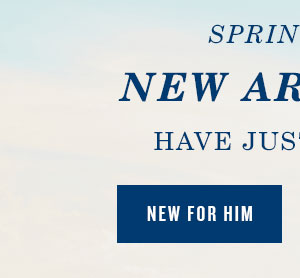 Spring 2026 New Arrivals have just landed. New for Him.