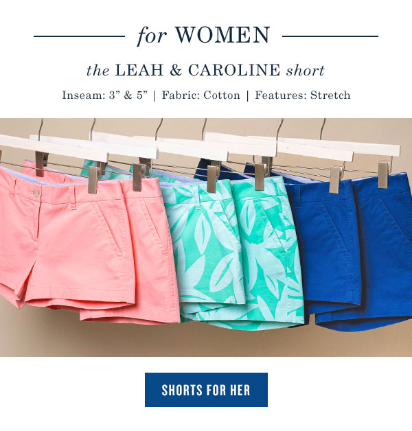 For women, the Leah and Caroline Short. Different prints and colored shorts hanging on a rack. Shorts for Her.